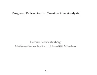 Program Extraction in Constructive Analysis  Helmut Schwichtenberg  Mathematisches Institut,