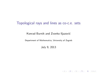 Topological rays and lines as co-c.e. sets  Konrad Burnik and Zvonko Iljazovi  c  Department of