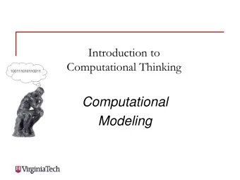 Computational  Modeling CT @ VT Computational Modeling  The third pillar of science and