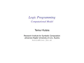 Logic Programming  Computational Model  Temur Kutsia  Research Institute for Symbolic Computation