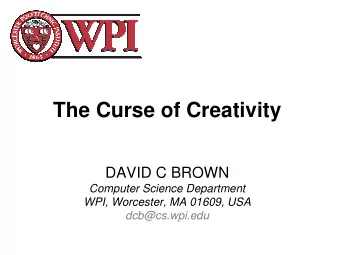 The Curse of Creativity  DAVID C BROWN  Computer Science Department  WPI, Worcester, MA 01609, USA