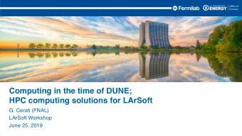 Computing in the time of DUNE;   HPC computing solutions for LArSoft  G. Cerati (FNAL)  LArSoft
