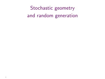 Stochastic geometry  and random generation  1  Stochastic geometry  and random generation
