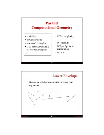 Parallel  Computational Geometry   visibility   CGM complexity:   lower envelope   O(1)