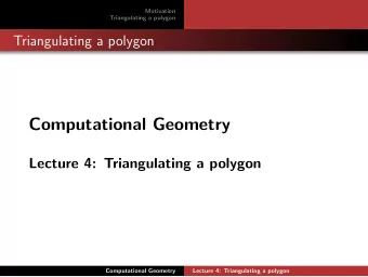 Computational Geometry  Lecture 4: Triangulating a polygon  Computational Geometry  Lecture 4: