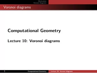 Computational Geometry  Lecture 10: Voronoi diagrams  1  Computational Geometry  Lecture 10: