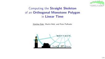 Computing the Straight Skeleton of an Orthogonal Monotone Polygon in Linear Time  G  unther Eder,