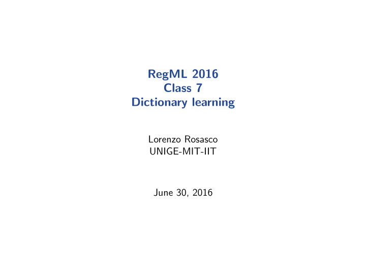 regml 2016 class 7 dictionary learning