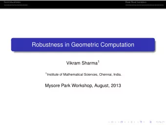 Robustness in Geometric Computation Vikram Sharma 1 1 Institute of Mathematical Sciences, Chennai,