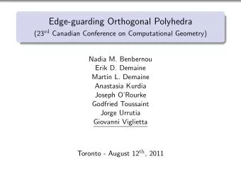 Edge-guarding Orthogonal Polyhedra (23 rd Canadian Conference on Computational Geometry)  Nadia M.