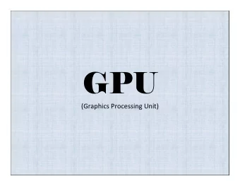 (Graphics Processing Unit)  The First  Generation(-1999)  GE(Geometry Engine)  The