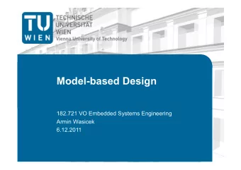 Model-based Design  182.721 VO Embedded Systems Engineering  Armin Wasicek  6.12.2011  Overview