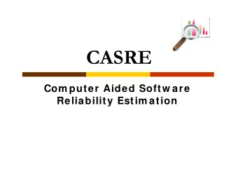 CASRE  Com puter Aided Softw are  Reliability Estim ation  Agenda  Introduction to CASRE  How