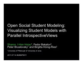 Open Social Student Modeling:  Visualizing Student Models with  Parallel IntrospectiveViews Sharon,