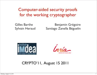 Computer-aided security proofs  for the working cryptographer  Gilles Barthe