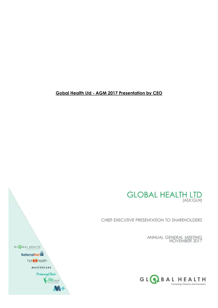 gobal health ltd agm 2017 presentation by ceo