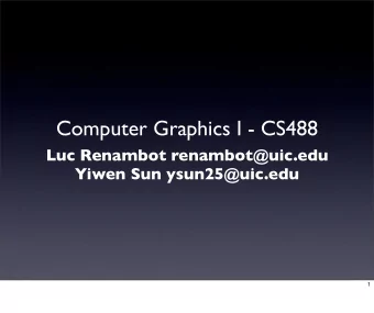 Computer Graphics I - CS488  Luc Renambot renambot@uic.edu  Yiwen Sun ysun25@uic.edu  1  Schedule