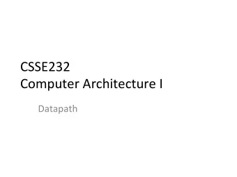 CSSE232   Computer  Architecture  I   Datapath    Class  Status    Reading