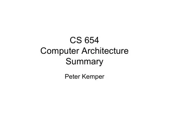 CS 654  Computer Architecture  Summary  Peter Kemper  Chapters in  Hennessy &amp; Patterson   Ch