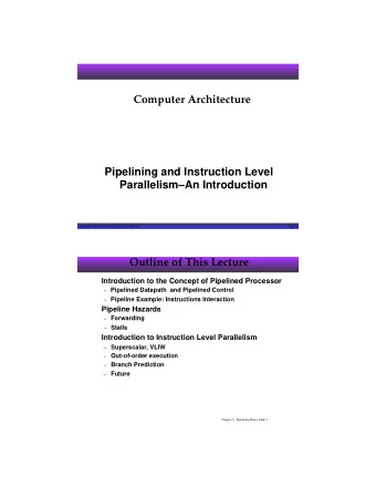 Computer Architecture  Pipelining and Instruction Level  ParallelismAn Introduction  Adapted