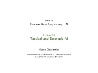 Tactical and Strategic AI  Marco Chiarandini  Department of Mathematics &amp; Computer Science
