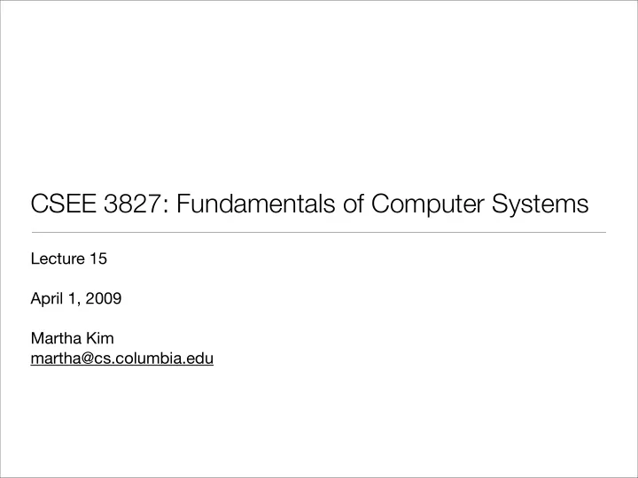 csee 3827 fundamentals of computer systems