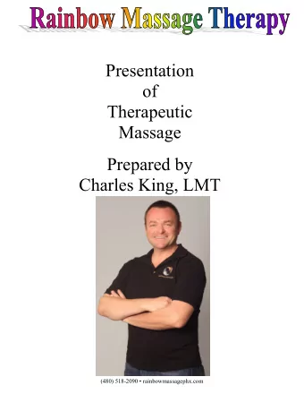 Presentation  of  Therapeutic  Massage  Prepared by  Charles King, LMT (480) 518- 2090