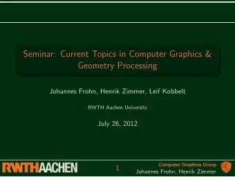 Seminar: Current Topics in Computer Graphics &amp;  Geometry Processing  Johannes Frohn, Henrik