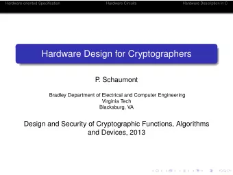 Hardware Design for Cryptographers  P  . Schaumont  Bradley Department of Electrical and Computer