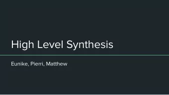 High Level Synthesis  Eunike, Pierri, Matthew  Seminar Overview  Significance of HLS  Breakdown of