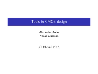 Tools in CMOS design  Alexander Aulin  Niklas Claesson  21 februari 2012  Introduction  Table of