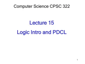 Lectur  ture  e 15  Logic I  Intro a  and  nd PDCL  1  Announ  nouncem  emen  ents  Marked