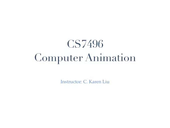 CS7496  Computer Animation  Instructor: C. Karen Liu  Karen Liu  Associate Professor at School of