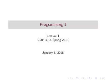 Programming 1  Lecture 1  COP 3014 Spring 2018  January 8, 2018  We have technology!  Main