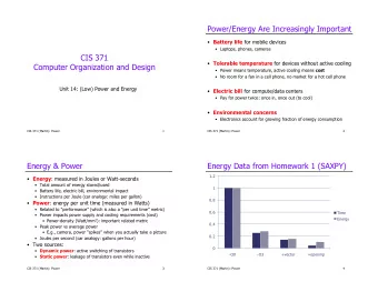 Power/Energy Are Increasingly Important  Battery life for mobile devices  Laptops, phones,