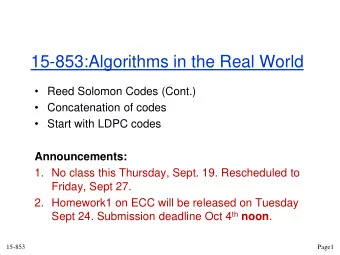 15-853:Algorithms in the Real World  Reed Solomon Codes (Cont.)  Concatenation of codes