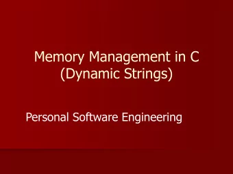 (Dynamic Strings)  Personal Software Engineering  Memory Organization  The call stack grows from