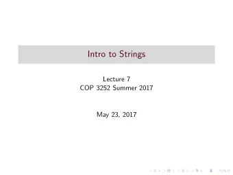 Intro to Strings  Lecture 7  COP 3252 Summer 2017  May 23, 2017  Strings in Java  In Java, a