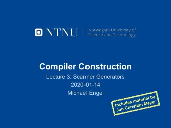 Compiler Construction  Lecture 3: Scanner Generators  2020-01-14  Michael Engel  Includes material