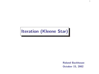 Iteration (Kleene Star)  Roland Backhouse  October 15, 2002  2  Outline  Axioms