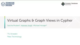 Virtual Graphs &amp; Graph Views in Cypher Sascha Peukert 1 , Hannes Voigt 1 , Michael Hunger 2 1