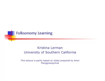Kristina Lerman  University of Southern California  This lecture is partly based on slides prepared