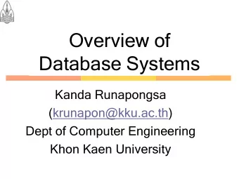 Overview of  Database Systems  Kanda Runapongsa  (krunapon@kku.ac.th)  Dept of Computer Engineering