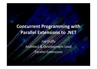 Concurrent Programming with  Parallel Extensions to .NET  Joe Duffy  Architect &amp; Development