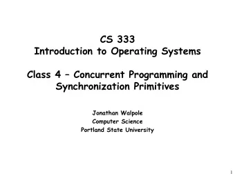 Introduction to Operating Systems Class 4  Concurrent Programming and  Synchronization