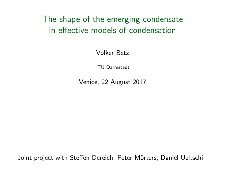 the shape of the emerging condensate in effective models
