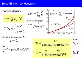 Bose-Einstein condensation  1  particle density thermal wavelength  critical point reached for