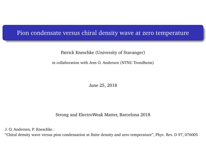 pion condensate versus chiral density wave at zero
