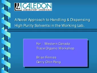 . High Purity Solvents in the Working Lab .  High Purity Solvents in the Working Lab  High Purity