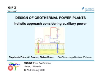 DESIGN OF GEOTHERMAL POWER PLANTS  holistic approach considering auxiliary power Stephanie Frick,